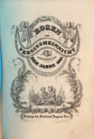 Rosen und Vergißmeinnicht : dargebracht dem Jahre .., 1843