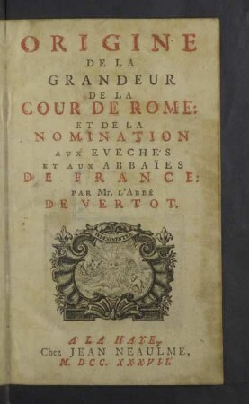 Origine De La Grandeur De La Cour De Rome : Et De La Nomination Aux Evechés Et Aux Abbaies De France