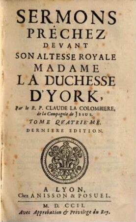 Sermons : Prêchez Devant Son Altesse Royale Madame La Duchesse D'Yorck. 4
