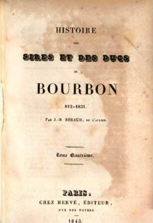Histoire des sires et des ducs Bourbon 812 - 1831, IV