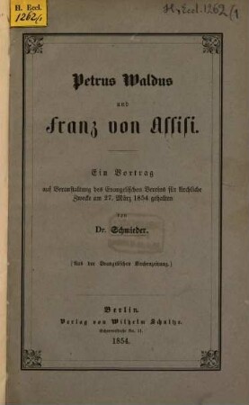 Petrus Waldus und Franz von Assisi : ein Vortrag auf der Veranstaltung des Evangelischen Vereins für kirchliche Zwecke am 27. März 1854