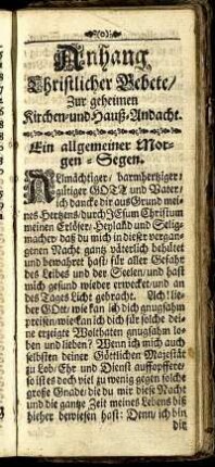Anhang Christlicher Gebete/ Zur geheimen Kirchen- und Hauß-Andacht.