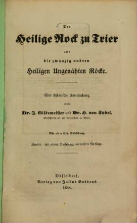Der heilige Rock zu Trier und die zwanzig andern Heiligen ungenähten Röcke : eine historische Untersuchung, [1]