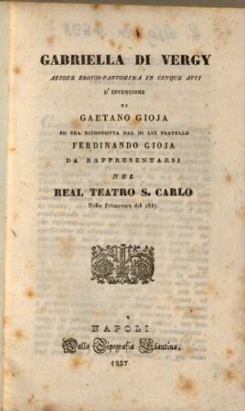 Gabriella di Vergy : azione eroico-pantomima in cinque atti ; da rappresentarsi nel Real Teatro S. Carlo nella primavera del 1837