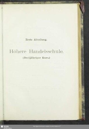 Erste Abteilung. Höhere Handesschule (Dreijähriger Kurs)