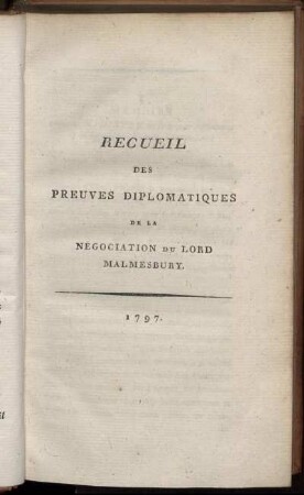 Recull Des Preuves Diplomatiques De La Négociation Du Lord Malmesbury.