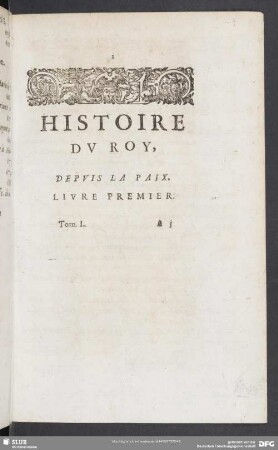 Histoire Du Roy, Depuis La Paix. Livre Premier