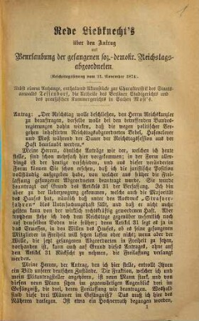 Rede Liebknecht's über den Antrag auf Beurlaubung der gefangenen soz.-demokr. Reichstagsabgeordneten : (Reichstagssitzung vom 21. November 1874)