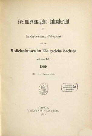 Jahresbericht des Königl. Landes-Medizinal-Kollegiums über das Medizinalwesen im Königreiche Sachsen : auf das Jahr .... 22. 1890 (1891)