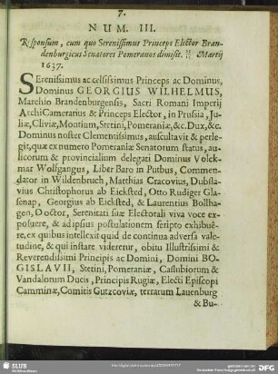 Num. III. Responsum, cum quo Serenissimus Princeps Elector Brandenburgicus Senatores Pomeranos dimisit. 25 / 15. Martij 1637