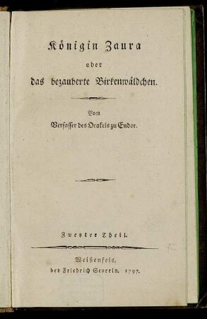 Th. 2: Königin Zaura oder das bezauberte Birkenwäldchen. Zweyter Theil