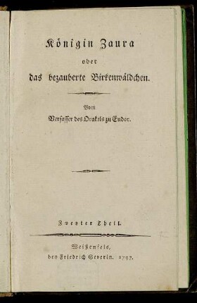 Th. 2: Königin Zaura oder das bezauberte Birkenwäldchen. Zweyter Theil