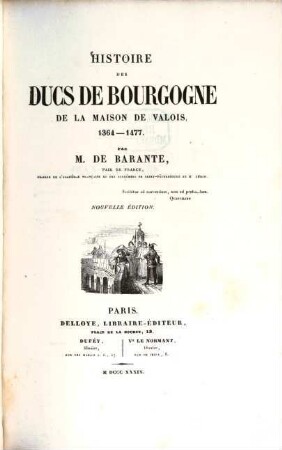 Histoire des ducs de Bourgogne de la maison de Valois, 1364 - 1477, 3. nouv. éd. - 418 S., 9 Taf.