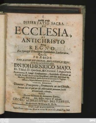 Dissertatio Sacra, De Ecclesia, Et Antichristo Ejusq[ue] Regno : Ex Synopsi Theologiae Symbolicae Lutheranae
