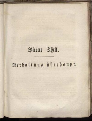 Vierter Theil. Verhaltung überhanpt