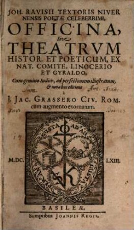 Joh. Ravisii Textoris Nivernensis Poetae Celeberrimi, Officina, Sive Theatrum Histor. Et Poeticum, Ex Nat. Comite, Linocerio Et Gyraldo