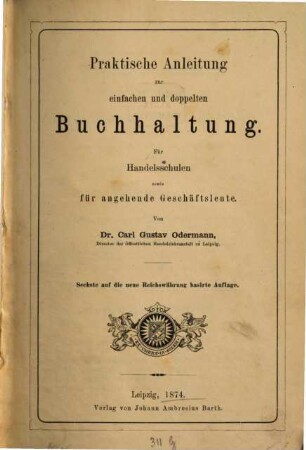 Praktische Anleitung zur einfachen und doppelten Buchhaltung : für Handelsschulen sowie für angehende Geschäftsleute