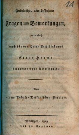 Freimüthige, aber bescheidene Fragen und Bemerkungen : veranlaßt durch die von Herrn Archidiakonus Claus Harms herausgegebene Streitschrift