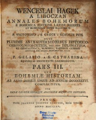 Wenceslai Hagek A Liboczan, Annales Bohemorum. 3, ... Quae Bohemiae Historiam Ab Anno DCCCLII. Usque Ad Annum DCCCCXXXVI. Complectitur.