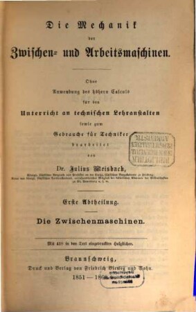 Lehrbuch der Ingenieur- und Maschinen-Mechanik : ohne Anwendung des höhern Calculs für den Unterricht an technischen Lehranstalten sowie zum Gebrauche für Techniker ; in zwei Theilen [später:] in drei Theilen, 3. Die Mechanik der Zwischen- und Arbeitsmaschinen