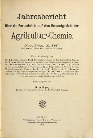 Jahresbericht über die Fortschritte auf dem Gesamtgebiet der Agrikultur-Chemie. 30. 1887 (1888) = N.F., Jg. 10