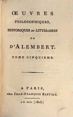 Oeuvres philosophiques, historiques et litteraires de D'Alembert, 5