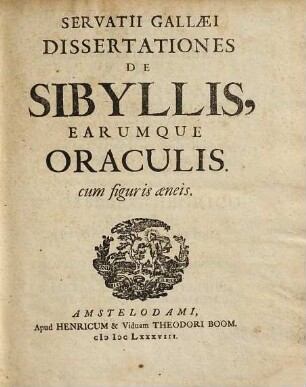 Servatii Gallaei dissertationes de sibyllis, earumque oraculis