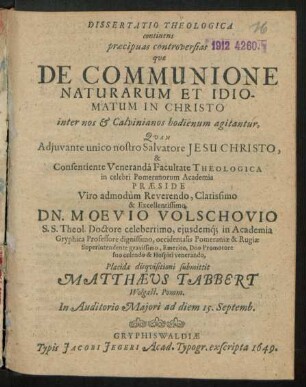 Dissertatio Theologica continens praecipuas controversias quae De Communione Naturarum Et Idiomatum In Christo inter nos & Calvinianos hodienum agitantur