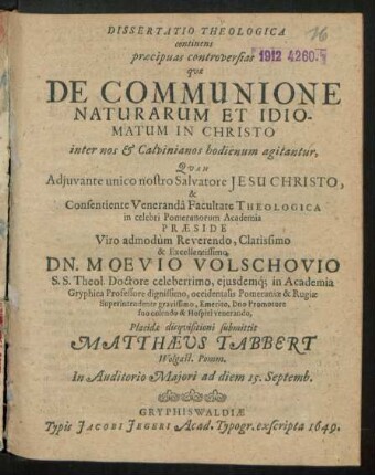 Dissertatio Theologica continens praecipuas controversias quae De Communione Naturarum Et Idiomatum In Christo inter nos & Calvinianos hodienum agitantur