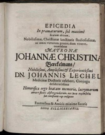Epicedia In praematurum, sed maxime beatum obitum, Nobilissimae ... Matronae Johannae Christinae Berckelmans ... Dn. Johannis Lechelii ... Coniugis desideratissimae