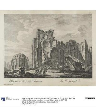 Die Basilica von Santa Maria. Nr. 3 (aus: Sammlung der schönsten Ruinen von Lissabon, verursacht durch das Erdbeben und das Feuer des ersten November 1755)
