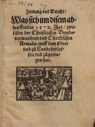 Zeittung und Bericht: Was sich inn disem ablauffenden 1572. Jar, zwischen der Christlichen Bundes-Verwandten und Türckischen Armada ... zugetragen hat