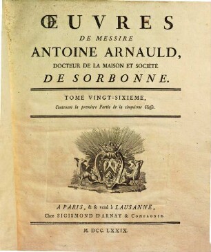 Oeuvres de Messire Antoine Arnauld, 26. Contenant la premiere partie de la cinquieme classe
