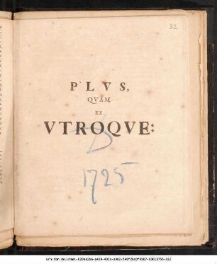 Plvs, Qvam Ex Vtroqve : [P.P. MDCCXXV. Aprilis XV.]