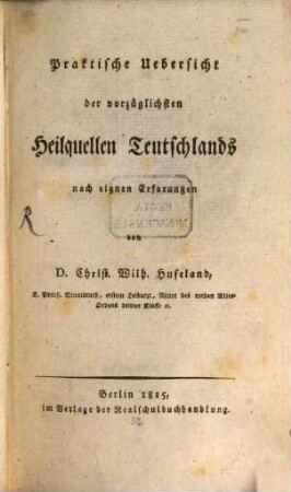 Praktische Uebersicht der vorzüglichsten Heilquellen Teutschlands