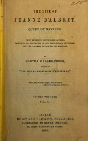 The life of Jeanne d'Albret, queen of Navarre : from numerous unpublisched sources, including Ms. documents in the bibliotheque imperiale, and the archives Espagnoles de Simancas. 2