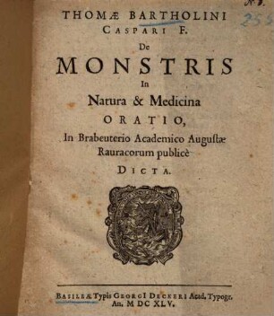 De Monstris in Natura & Medicina Oratio : In Brabenterio Academico Augustae Rauraevrum publicè dicta