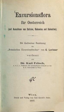 Excursionsflora für Oesterreich (mit Ausschluss von Galizien, Bukowina und Dalmatien) : Mit theilweiser Benützung des "Botanischen Excursionsbuches" von G. Lorinser verfasst von Karl Fritsch