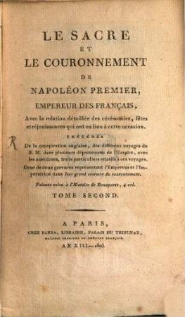Le sacre et couronnement de Napoléon Premier, Empereur des Français : avec la relation détaillée des cérémonies, fêtesa et réjouissances qui ont eu lieu à cette occasion, 2