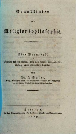 Grundlinien der Religionsphilosophie : eine Vorarbeit in Hinsicht auf die zweyte, ganz von Neuem ausgearbeitete Auflage seiner Darstellung derselben