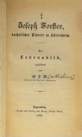 Joseph Forster, katholischer Pfarrer zu Hüttenheim : ein Lebensbild