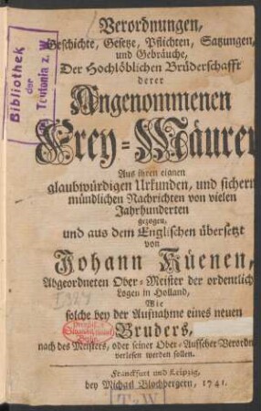 Verordnungen, Geschichte, Gesetze, Pflichten, Satzungen, und Gebräuche, Der Hochlöblichen Brüderschafft derer Angenommenen Frey-Mäurer