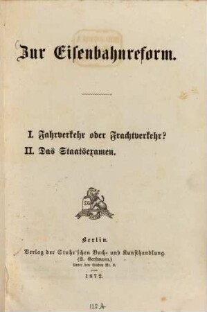 Zur Eisenbahnreform : I. Fahrverkehr oder Frachtverkehr? II. Das Staatsexamen