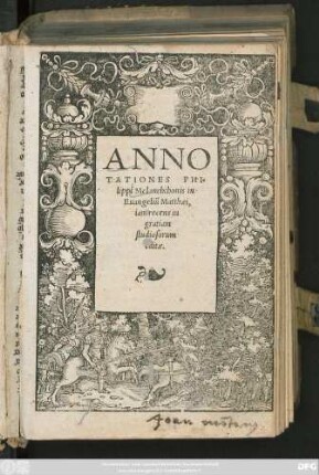 ANNO||TATIONES PHI=||lippi Melanchthonis in||Euangeliũ Matthaei,|| iam recens in || gratiam || studiosorum || editae.||