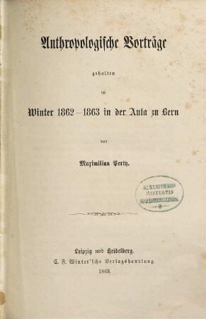 Anthropologische Vorträge gehalten im Winter 1862 - 1863 in der Aula zu Bern