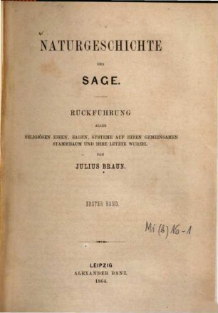 Naturgeschichte der Sage : Rückführung aller religiösen Ideen, Sagen, Systeme auf ihren gemeinsamen Stammbaum u. ihre letzte Wurzel, 1