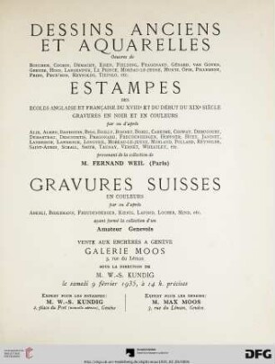 Dessins anciens et aquarelles ..., estampes des écoles anglaise et française du XVIIIe et du début du XIXe siècle, gravures en noir et en couleurs ... provenant de la collection de M. Fernand Weil (Paris), gravures suisses en couleurs ... : vente aux enchères a Genève, Galerie Moos ; le samedi 9 février 1935