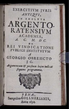 Exercitium Iuris Antiqui, In Inclyta Argentoratensium Academia, A.C. M.DC. De Rei Vindicatione Publice Institutum
