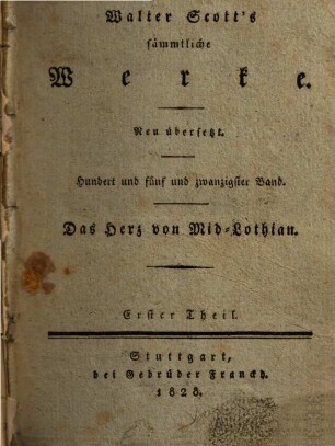 Walter Scott's sämmtliche Werke, 125-129. Das Herz von Mid-Lothian. Th. 1/5. 1828.