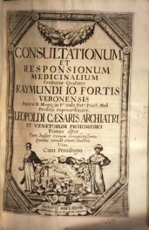 Consvltationvm Et Responsionvm Medicinalivm Centuriæ Quatuor, Tomus alter. Cum Indice rerum locupletißimo. Quibus accedit etiam Auctoris Vita